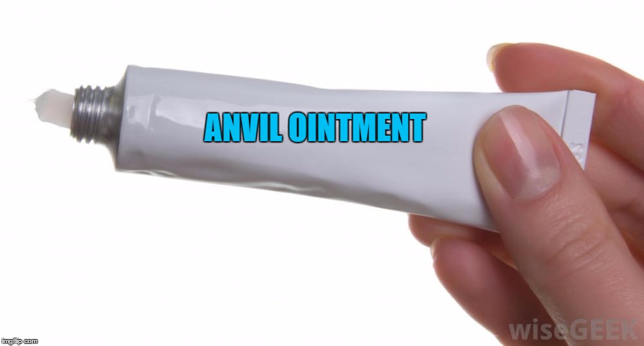 ANVIL OINTMENT | made w/ Imgflip meme maker