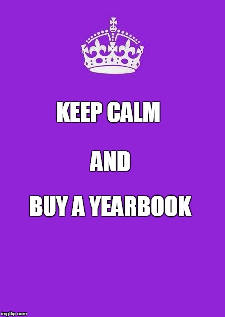 keep calm | AND; KEEP CALM; BUY A YEARBOOK | image tagged in keep calm | made w/ Imgflip meme maker