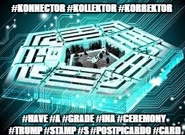 #KONNECTOR #KOLLEKTOR #KORREKTOR; #HAVE #A #GRADE #INA #CEREMONY #TRUMP #STAMP #S #POSTPICARDO #CARD | image tagged in connector dir | made w/ Imgflip meme maker