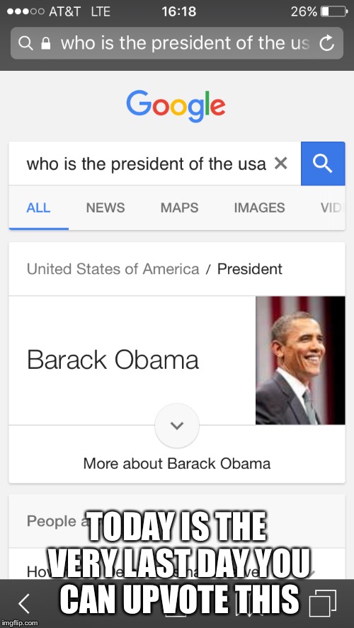 The End Of An Error | TODAY IS THE VERY LAST DAY YOU CAN UPVOTE THIS | image tagged in barack obama,funny | made w/ Imgflip meme maker