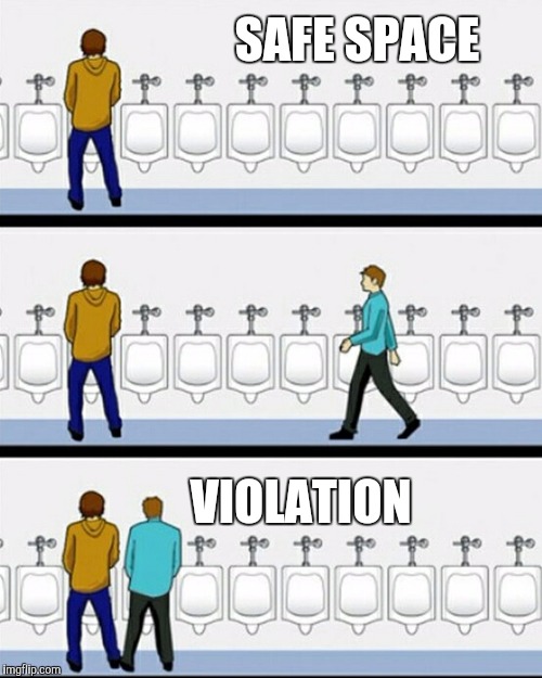 Valid Safe Space Violation  | SAFE SPACE; VIOLATION | image tagged in safe space violation | made w/ Imgflip meme maker