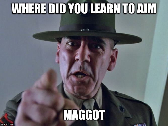 WHERE DID YOU LEARN TO AIM MAGGOT | made w/ Imgflip meme maker