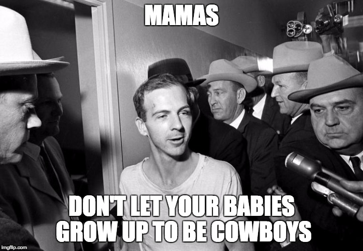 Patsy Fine | MAMAS; DON'T LET YOUR BABIES GROW UP TO BE COWBOYS | image tagged in patsy fine | made w/ Imgflip meme maker