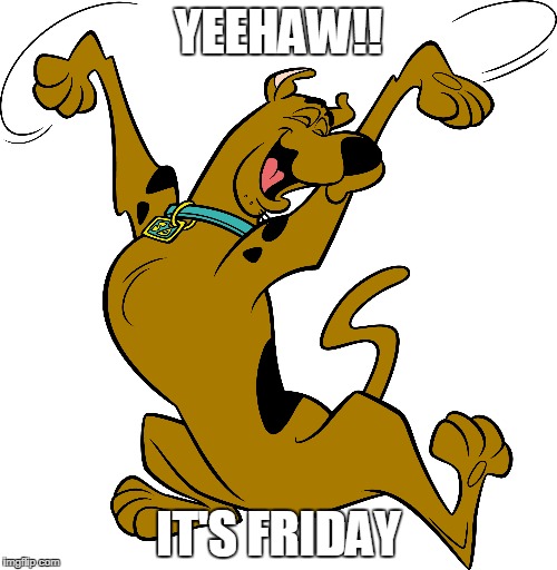 scooby friday | YEEHAW!! IT'S FRIDAY | image tagged in friday yeehaw scooby | made w/ Imgflip meme maker
