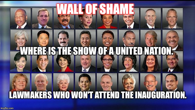 WALL OF SHAME; WHERE IS THE SHOW OF A UNITED NATION. LAWMAKERS WHO WON'T ATTEND THE INAUGURATION. | image tagged in cowards | made w/ Imgflip meme maker