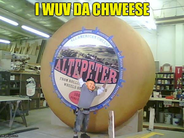 I WUV DA CHWEESE | made w/ Imgflip meme maker