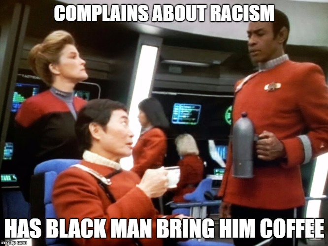 George Takei White Privilege | COMPLAINS ABOUT RACISM; HAS BLACK MAN BRING HIM COFFEE | image tagged in george takei,voyager,tuvok,sulu,memes,funny | made w/ Imgflip meme maker