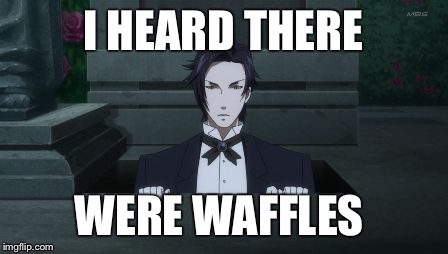 Claude heard there were... | I HEARD THERE; WERE WAFFLES | image tagged in claude says hello,black butler,claude faustus,hopefully funny | made w/ Imgflip meme maker