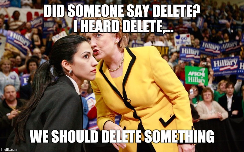 DID SOMEONE SAY DELETE? I HEARD DELETE,... WE SHOULD DELETE SOMETHING | made w/ Imgflip meme maker