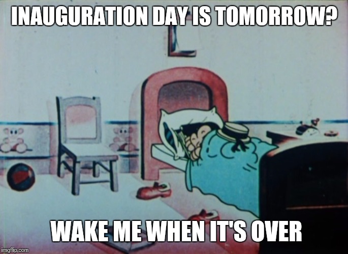 How liberals boycott  | INAUGURATION DAY IS TOMORROW? WAKE ME WHEN IT'S OVER | image tagged in memes | made w/ Imgflip meme maker