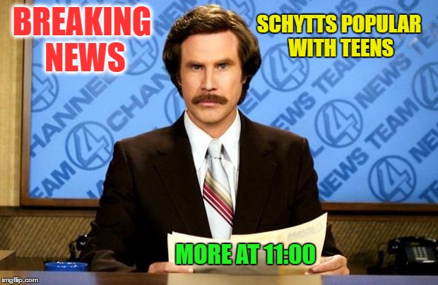 BREAKING NEWS MORE AT 11:00 SCHYTTS POPULAR WITH TEENS | made w/ Imgflip meme maker