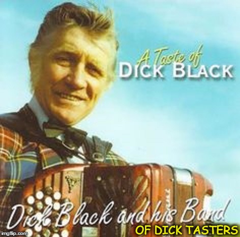 OF DICK TASTERS | made w/ Imgflip meme maker
