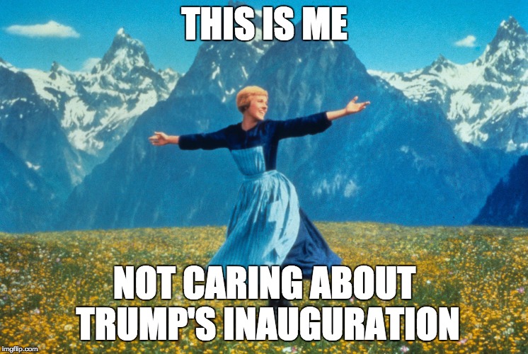 Don't care about Trump Inauguration | THIS IS ME; NOT CARING ABOUT TRUMP'S INAUGURATION | image tagged in trump,trump inauguration | made w/ Imgflip meme maker