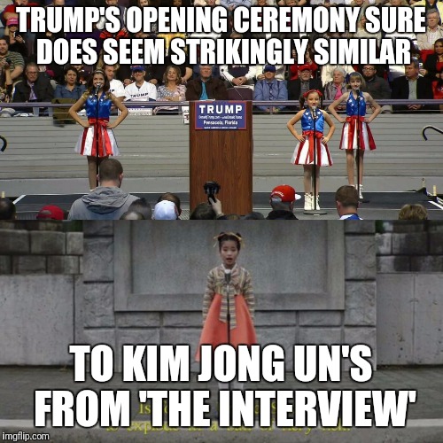 Another Trump Fail | TRUMP'S OPENING CEREMONY SURE DOES SEEM STRIKINGLY SIMILAR; TO KIM JONG UN'S FROM 'THE INTERVIEW' | image tagged in donald trump,funny memes,trump meme,trump | made w/ Imgflip meme maker