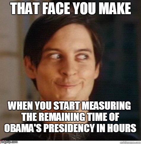 Toby Maguire | THAT FACE YOU MAKE; WHEN YOU START MEASURING THE REMAINING TIME OF OBAMA'S PRESIDENCY IN HOURS | image tagged in toby maguire | made w/ Imgflip meme maker
