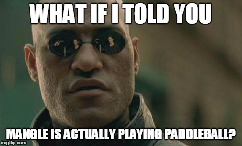 Matrix Morpheus Meme | WHAT IF I TOLD YOU MANGLE IS ACTUALLY PLAYING PADDLEBALL? | image tagged in memes,matrix morpheus | made w/ Imgflip meme maker