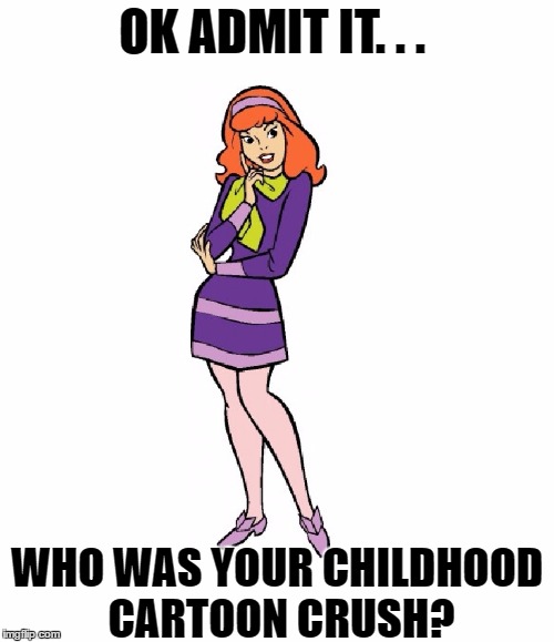 Daphne on Scooby Doo!  Sorry, Thelma... | OK ADMIT IT. . . WHO WAS YOUR CHILDHOOD CARTOON CRUSH? | image tagged in memes,funny,scooby doo,daphne,cartoons,comics | made w/ Imgflip meme maker