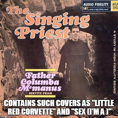 CONTAINS SUCH COVERS AS "LITTLE RED CORVETTE" AND "SEX (I'M A )" | made w/ Imgflip meme maker