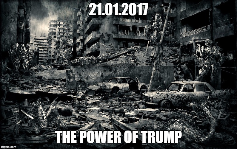 The Day After | 21.01.2017; THE POWER OF TRUMP | image tagged in the day after | made w/ Imgflip meme maker