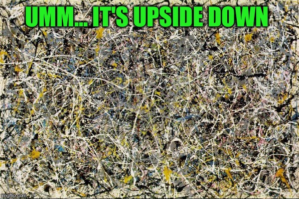 UMM... IT'S UPSIDE DOWN | made w/ Imgflip meme maker