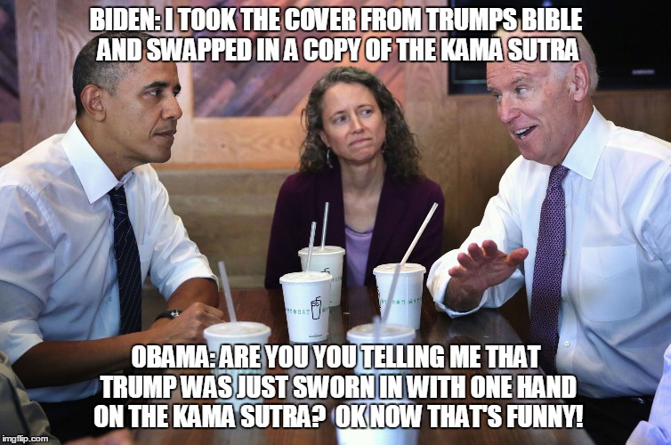BIDEN: I TOOK THE COVER FROM TRUMPS BIBLE AND SWAPPED IN A COPY OF THE KAMA SUTRA; OBAMA: ARE YOU YOU TELLING ME THAT TRUMP WAS JUST SWORN IN WITH ONE HAND ON THE KAMA SUTRA?  OK NOW THAT'S FUNNY! | image tagged in biden obama | made w/ Imgflip meme maker