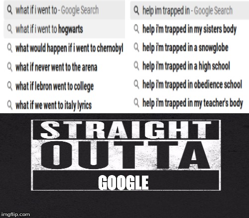 funniest google searches part two | GOOGLE | image tagged in googles,memes,gifs,cats,dogs,funny | made w/ Imgflip meme maker
