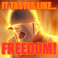 Tf2 uber | IT TASTES LIKE... FREEDOM! | image tagged in tf2 uber | made w/ Imgflip meme maker