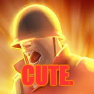 Tf2 uber | CUTE. | image tagged in tf2 uber | made w/ Imgflip meme maker
