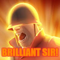 Tf2 uber | BRILLIANT SIR! | image tagged in tf2 uber | made w/ Imgflip meme maker