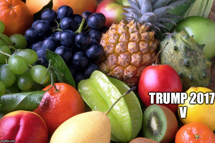 Fruits2 | TRUMP
2017 V | image tagged in fruits2 | made w/ Imgflip meme maker