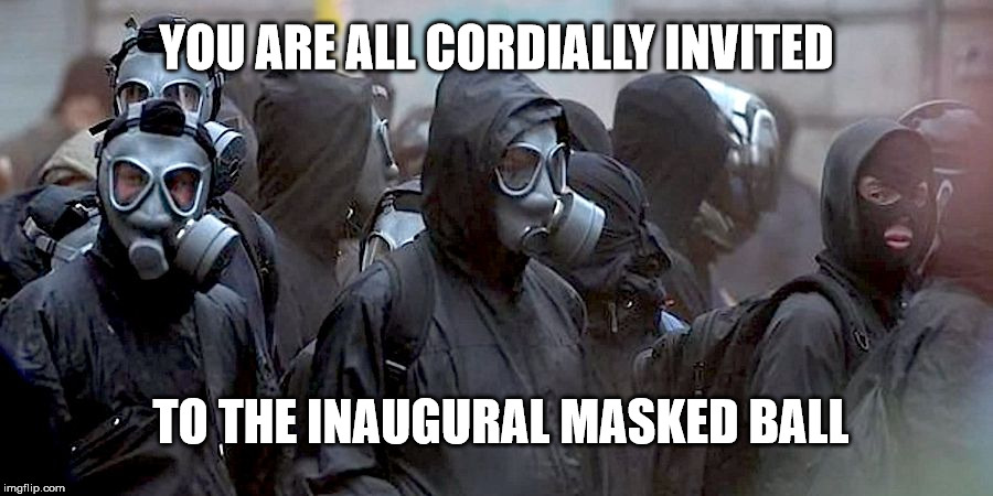 Inaugural Masked Ball | YOU ARE ALL CORDIALLY INVITED; TO THE INAUGURAL MASKED BALL | image tagged in trump inauguration,inauguration day | made w/ Imgflip meme maker