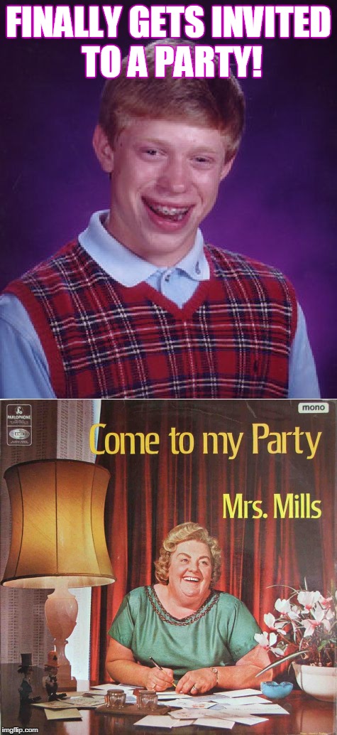 Bad Album Week...
Brian gets invited to his first party! | FINALLY GETS INVITED TO A PARTY! | image tagged in bad luck brian,bad album art week | made w/ Imgflip meme maker