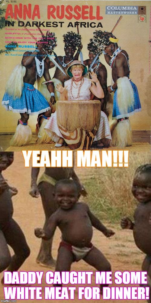 Bad Album Art week continues with this hit "Anna comes for dinner" by the Cannibals. | YEAHH MAN!!! DADDY CAUGHT ME SOME WHITE MEAT FOR DINNER! | image tagged in bad album art week,third world success kid,cannibal,africa,humor,funny | made w/ Imgflip meme maker