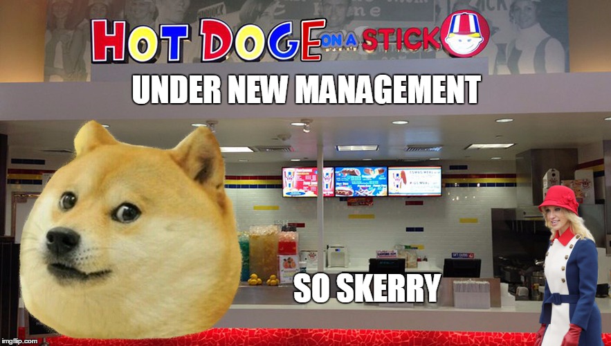 Hot Doge on a Stick | UNDER NEW MANAGEMENT; SO SKERRY | image tagged in doge,donald trump,president 2016,funny memes | made w/ Imgflip meme maker