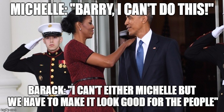 MICHELLE: "BARRY, I CAN'T DO THIS!"; BARACK: "I CAN'T EITHER MICHELLE BUT WE HAVE TO MAKE IT LOOK GOOD FOR THE PEOPLE" | image tagged in can't oh hell naw | made w/ Imgflip meme maker