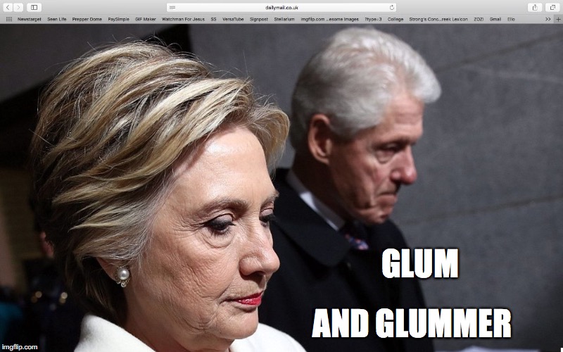 GLUM; AND GLUMMER | image tagged in hillary | made w/ Imgflip meme maker