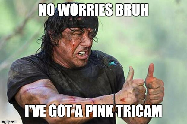 Rambo Thumbs Up | NO WORRIES BRUH; I'VE GOT A PINK TRICAM | image tagged in rambo thumbs up,climbing | made w/ Imgflip meme maker