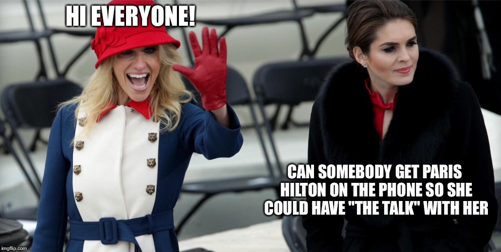 HI EVERYONE! CAN SOMEBODY GET PARIS HILTON ON THE PHONE SO SHE COULD HAVE "THE TALK" WITH HER | image tagged in fashion,memes,funny,political meme,trump inauguration,paris hilton | made w/ Imgflip meme maker