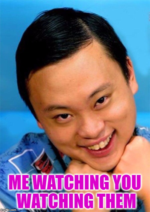 ME WATCHING YOU WATCHING THEM | made w/ Imgflip meme maker