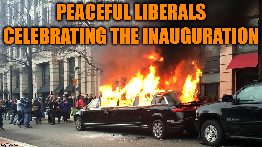 Liberals hate democracy and unity | PEACEFUL LIBERALS; CELEBRATING THE INAUGURATION | image tagged in liberal logic,riots,trump inauguration | made w/ Imgflip meme maker