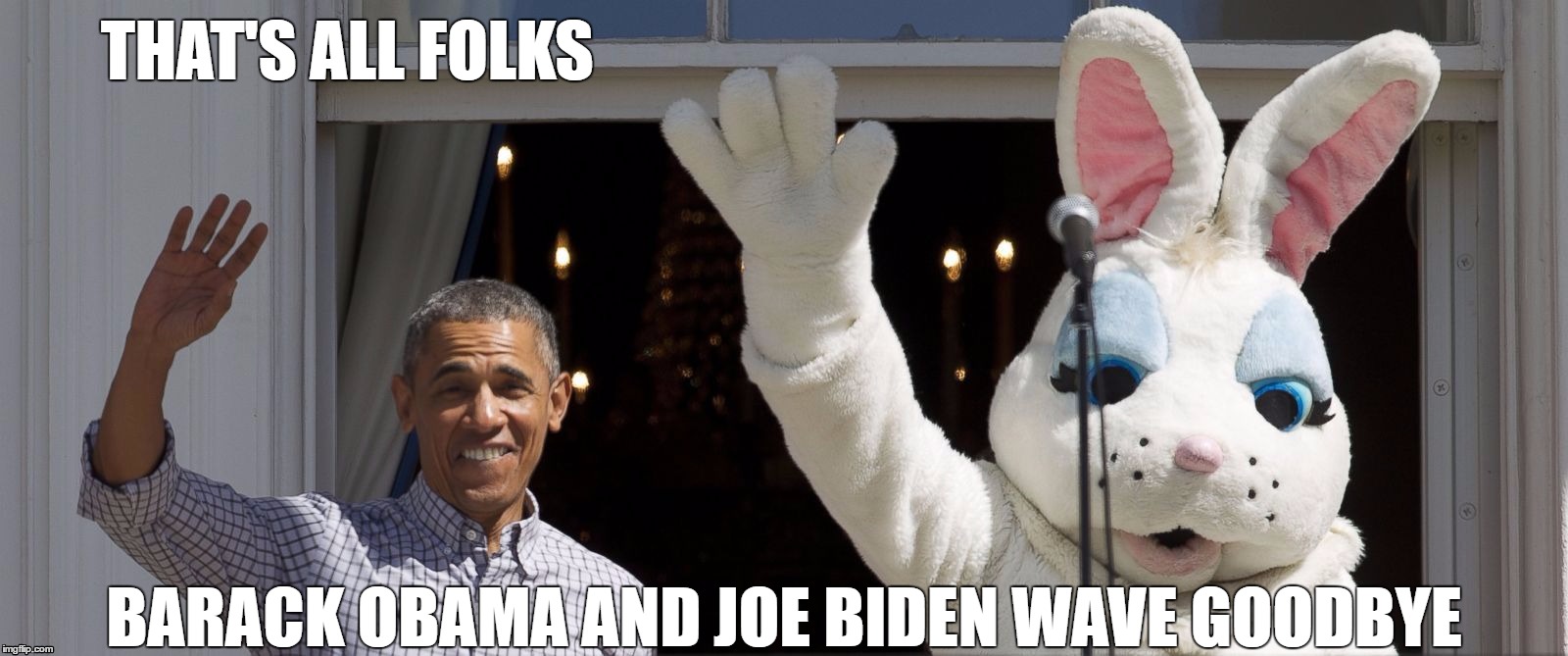 That's All Folks! | THAT'S ALL FOLKS; BARACK OBAMA AND JOE BIDEN WAVE GOODBYE | image tagged in funny,barack obama,joe biden,bunny,funny memes | made w/ Imgflip meme maker