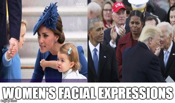 WOMEN'S FACIAL EXPRESSIONS | WOMEN'S FACIAL EXPRESSIONS | image tagged in michelle obama,trump inauguration,mom,facial expressions,kate middleton | made w/ Imgflip meme maker