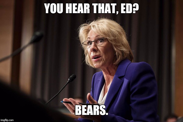 YOU HEAR THAT, ED? BEARS. | made w/ Imgflip meme maker