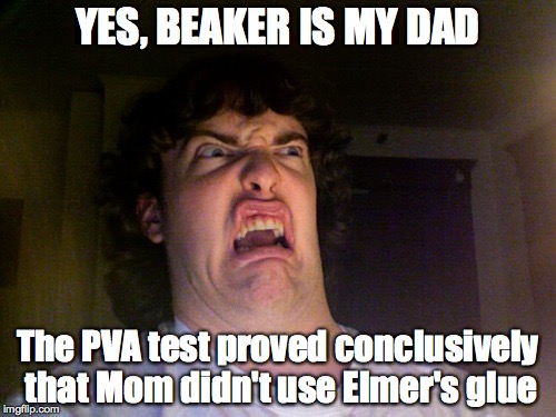 No denying the family resemblance | YES, BEAKER IS MY DAD; The PVA test proved conclusively that Mom didn't use Elmer's glue | image tagged in memes,oh no | made w/ Imgflip meme maker