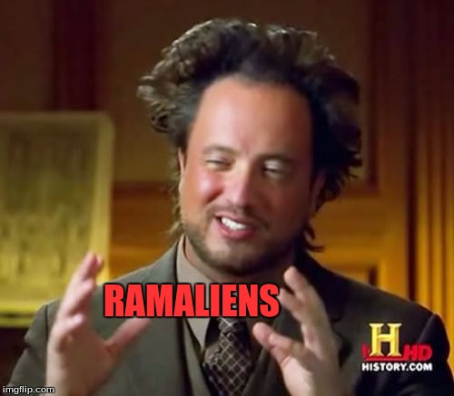 Ancient Aliens Meme | RAMALIENS | image tagged in memes,ancient aliens | made w/ Imgflip meme maker