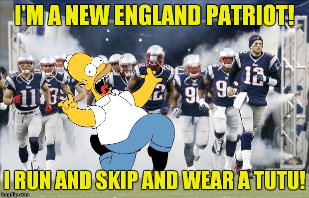 Go Steelers! |  I'M A NEW ENGLAND PATRIOT! I RUN AND SKIP AND WEAR A TUTU! | image tagged in new england patriots,pittsburgh steelers,afc championship game,homer,tom brady | made w/ Imgflip meme maker