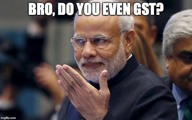 BRO, DO YOU EVEN GST? | made w/ Imgflip meme maker