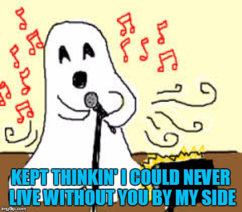 KEPT THINKIN' I COULD NEVER LIVE WITHOUT YOU BY MY SIDE | made w/ Imgflip meme maker