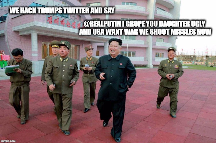 Its coming | WE HACK TRUMPS TWITTER AND SAY; @REALPUTIN I GROPE YOU DAUGHTER UGLY AND USA WANT WAR WE SHOOT MISSLES NOW | image tagged in donald trump,donald trump the clown | made w/ Imgflip meme maker