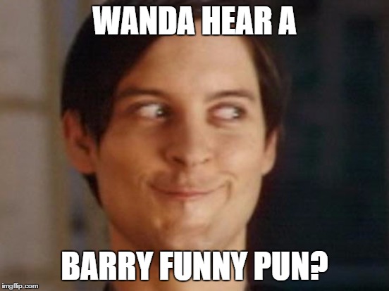 WANDA HEAR A BARRY FUNNY PUN? | made w/ Imgflip meme maker
